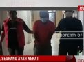 BEJAT, SEORANG AYAH NEKAT SETUBUHI ANAK KANDUNG