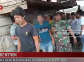 BENTROK, PULUHAN MASYARAKAT DATANGIN LOKASI PT APN