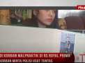 DIDUGA JADI KORBAN MALPRAKTIK DI RS ROYAL PRIMA, KELUARGA KORBAN MINTA POLISI USUT TUNTAS