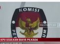 KPU USULKAN BIAYA PILKADA SEBESAR RP 38 MILIAR