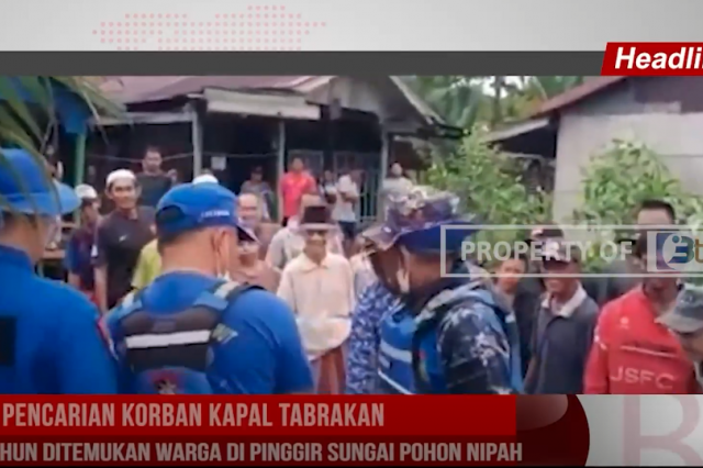 TIGA HARI PENCARIAN KORBAN KAPAL TABRAKAN,FATIM 5 TAHUN DITEMUKAN WARGA DI PINGGIR SUNGAI POHON